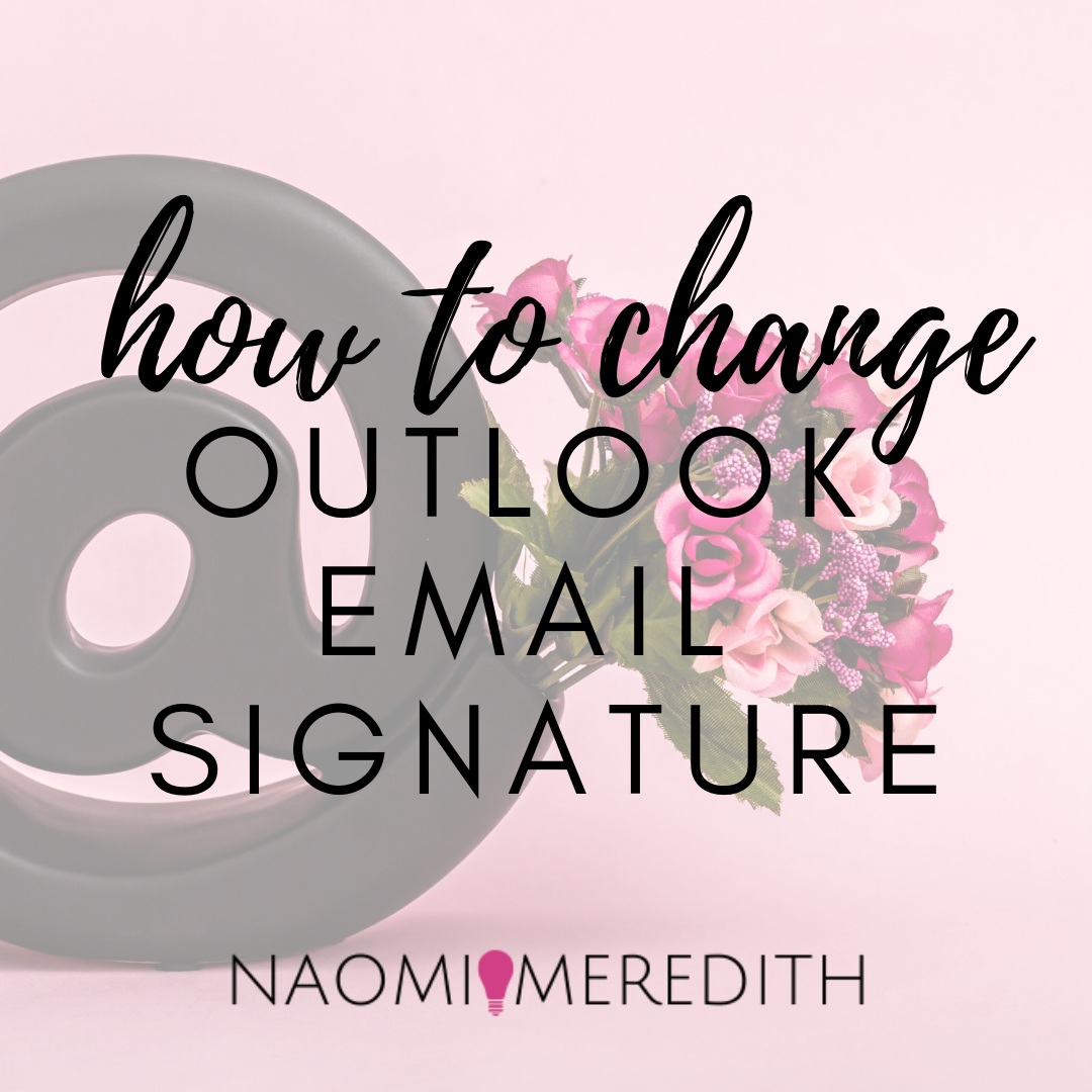 how-to-change-outlook-email-signature-naomi-meredith