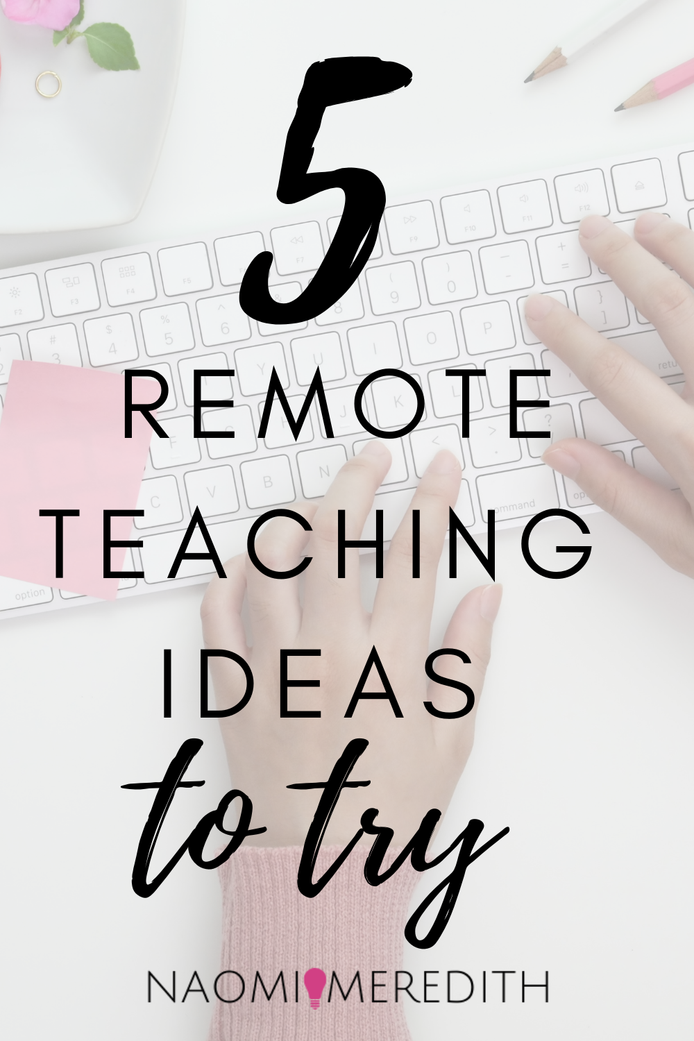 5 Remote Teaching Ideas To Try - Naomi Meredith