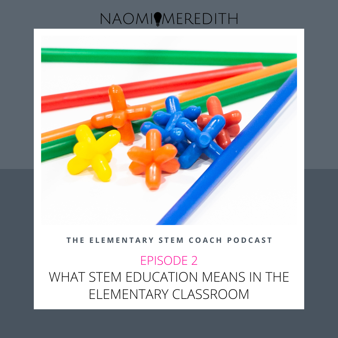 what-stem-education-means-in-the-elementary-classroom-ep-2-naomi