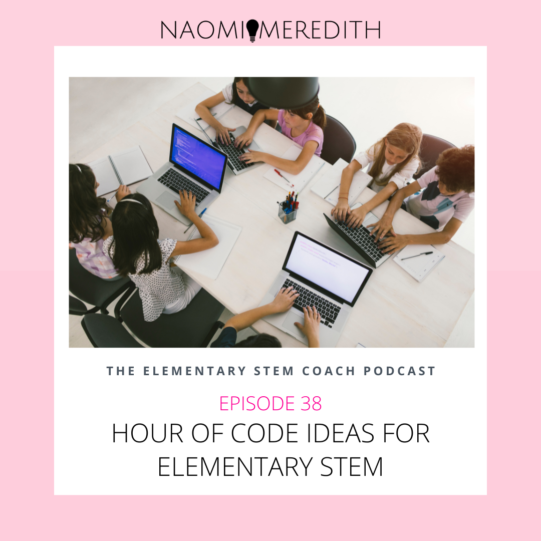 Hour of Code Ideas for Elementary STEM [ep.38] - Naomi Meredith